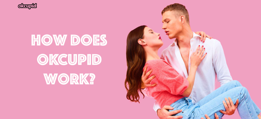 How does okcupid work